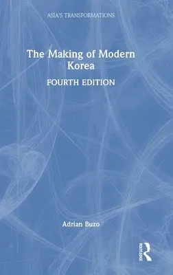 La construcción de la Corea moderna - The Making of Modern Korea