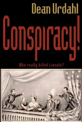 ¡Conspiración! ¿Quién mató realmente a Lincoln? - Conspiracy!: Who Really Killed Lincoln?