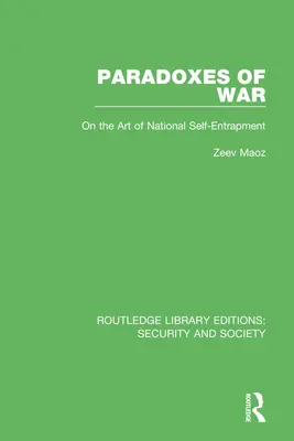 Paradojas de la guerra: Sobre el arte del autoengaño nacional - Paradoxes of War: On the Art of National Self-Entrapment