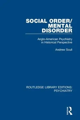 Orden social/trastorno mental: La psiquiatría angloamericana en perspectiva histórica - Social Order/Mental Disorder: Anglo-American Psychiatry in Historical Perspective