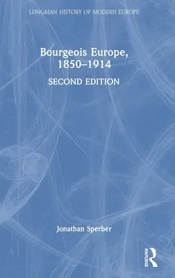 La Europa burguesa, 1850-1914 - Bourgeois Europe, 1850-1914