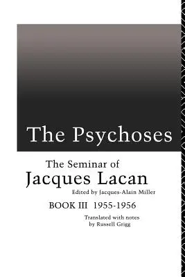 Las psicosis: El seminario de Jacques Lacan - The Psychoses: The Seminar of Jacques Lacan