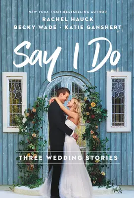 Say I Do: Tres historias de boda - Say I Do: Three Wedding Stories