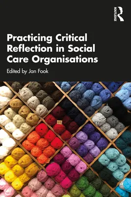 La práctica de la reflexión crítica en las organizaciones de atención social - Practicing Critical Reflection in Social Care Organisations