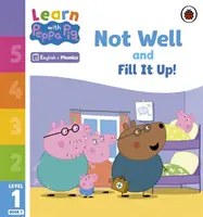 Aprende con Peppa Phonics Nivel 1 Libro 7 - ¡No está bien y Llénalo! (Phonics Reader) - Learn with Peppa Phonics Level 1 Book 7 - Not Well and Fill it Up! (Phonics Reader)