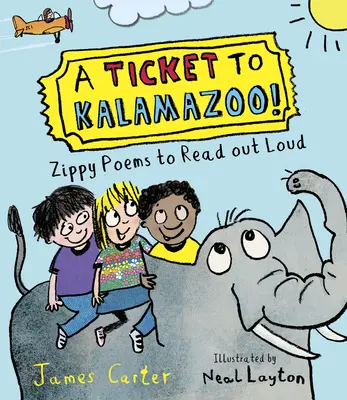 ¡Un billete a Kalamazoo! Poemas para leer en voz alta - A Ticket to Kalamazoo!: Zippy Poems to Read Out Loud!