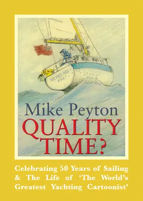 Tiempo de calidad? 50 años de vela y la vida del mejor dibujante de yates del mundo - Quality Time?: Celebrating 50 Years of Sailing & the Life of 'The World's Greatest Yachting Cartoonist'