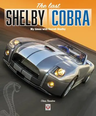 El último Shelby Cobra - Mis tiempos con Carroll Shelby - last Shelby Cobra - My times with Carroll Shelby