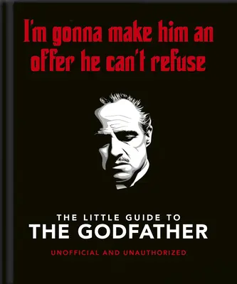 El pequeño libro del Padrino: Voy a hacerle una oferta que no podrá rechazar - The Little Book of the Godfather: I'm Gonna Make Him an Offer He Can't Refuse