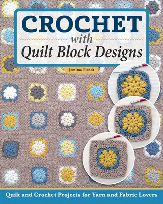 Cúbrelo, hazlo a ganchillo: Coser y coser 14 diseños llenos de color - Quilt It, Crochet It!: Sew and Stitch 14 Colorful Designs