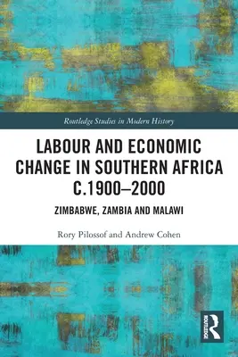 Trabajo y cambio económico en África Austral c.1900-2000: Zimbabue, Zambia y Malawi - Labour and Economic Change in Southern Africa c.1900-2000: Zimbabwe, Zambia and Malawi