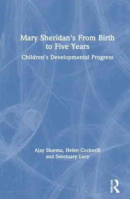 Del nacimiento a los cinco años: El Progreso en el Desarrollo de los Niños - Mary Sheridan's from Birth to Five Years: Children's Developmental Progress