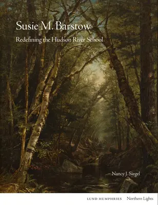 Susie M Barstow: La redefinición de la Escuela del Río Hudson - Susie M Barstow: Redefining the Hudson River School