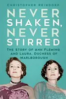 Nunca agitado, nunca revuelto - La historia de Ann Fleming y Laura, duquesa de Marlborough - Never Shaken, Never Stirred - The Story of Ann Fleming and Laura, Duchess of Marlborough
