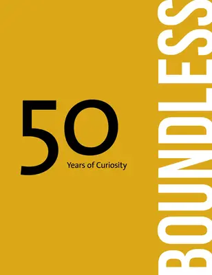 Boundless: 50 años de curiosidad - Boundless: 50 Years of Curiosity