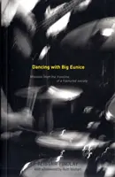 Bailando con Big Eunice - Misivas desde la primera línea de una sociedad fracturada - Dancing with Big Eunice - Missives from the Front Line of a Fractured Society