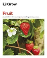 Cultivar fruta - Conocimientos esenciales y consejos de expertos para el éxito en jardinería - Grow Fruit - Essential Know-how and Expert Advice for Gardening Success