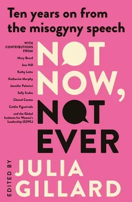 Ni ahora ni nunca: Diez años después del discurso sobre la misoginia - Not Now, Not Ever: Ten Years on from the Misogyny Speech