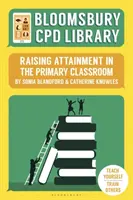 Biblioteca Bloomsbury CPD: Raising Attainment in the Primary Classroom - Bloomsbury CPD Library: Raising Attainment in the Primary Classroom