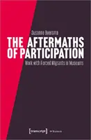 Las secuelas de la participación: Resultados y consecuencias del trabajo participativo con emigrantes forzosos en los museos - The Aftermaths of Participation: Outcomes and Consequences of Participatory Work with Forced Migrants in Museums