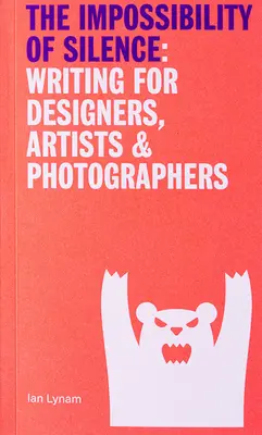 Impossibillity of Silence - Escribir para diseñadores, artistas y fotógrafos - Impossibillity of Silence - Writing for Designers, Artists & Photographers