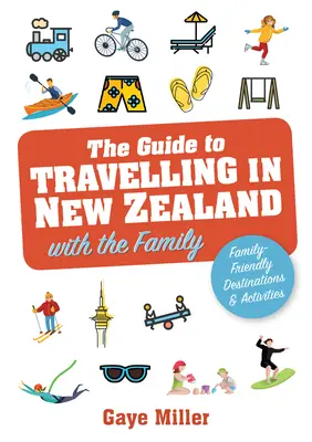 Guía para viajar en familia por Nueva Zelanda - Vacaciones y actividades para toda la familia que todos disfrutarán - Guide to Travelling in New Zealand with the Family - Family friendly vacations and activities that all will enjoy