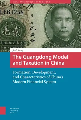 El modelo Guangdong y la fiscalidad en China: Formación, desarrollo y características del sistema financiero moderno de China - The Guangdong Model and Taxation in China: Formation, Development, and Characteristics of China's Modern Financial System