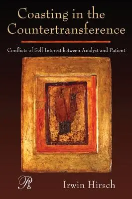 Coasting en la contratransferencia: Conflictos de intereses entre el analista y el paciente - Coasting in the Countertransference: Conflicts of Self Interest between Analyst and Patient