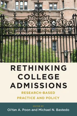 Repensar las admisiones universitarias: Práctica y política basadas en la investigación - Rethinking College Admissions: Research-Based Practice and Policy