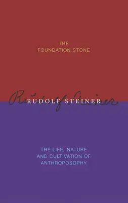 La Piedra Fundamental / Vida, Naturaleza y Cultivo de la Antroposofía - The Foundation Stone / The Life, Nature & Cultivation of Anthroposophy