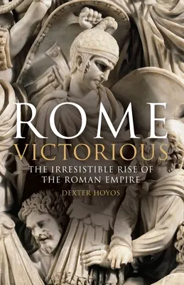 Roma victoriosa: El irresistible ascenso del Imperio Romano - Rome Victorious: The Irresistible Rise of the Roman Empire