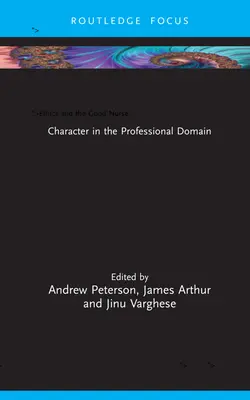 La ética y el buen enfermero: El carácter en el ámbito profesional - Ethics and the Good Nurse: Character in the Professional Domain