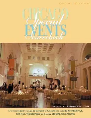 Chicago Special Events Sourcebook: La guía completa de lugares de Chicago y alrededores para reuniones, fiestas, bodas y otras ocasiones especiales. - Chicago Special Events Sourcebook: The Comprehensive Guide to Locations in Chicago and Suburbs for Meetings, Parties, Weddings, and Other Special Occa