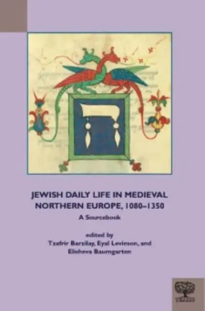 Jewish Daily Life in Medieval Northern Europe, 1080-1350: A Sourcebook (La vida cotidiana de los judíos en la Europa septentrional medieval, 1080-1350: Libro de consulta) - Jewish Daily Life in Medieval Northern Europe, 1080-1350: A Sourcebook