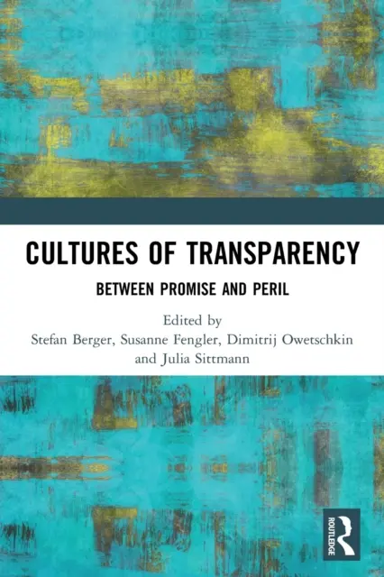 Culturas de la transparencia: Entre la promesa y el peligro - Cultures of Transparency: Between Promise and Peril