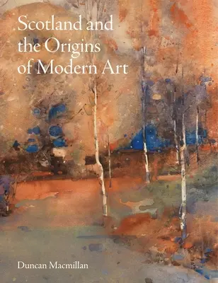 Escocia y los orígenes del arte moderno - Scotland and the Origins of Modern Art