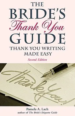 La Guía de Agradecimiento de la Novia: Cómo dar las gracias fácilmente - The Bride's Thank You Guide: Thank You Writing Made Easy