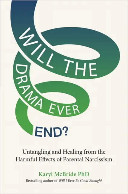 ¿Se acabará alguna vez el drama? - Desenredar y sanar los efectos nocivos del narcisismo parental - Will the Drama Ever End? - Untangling and Healing from the Harmful Effects of Parental Narcissism