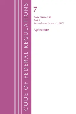 Código de Regulaciones Federales, Título 07 Agricultura 210-299, Revisado a partir del 1 de enero de 2022: Parte 1 (Oficina del Registro Federal (U S )) - Code of Federal Regulations, Title 07 Agriculture 210-299, Revised as of January 1, 2022: Part 1 (Office of the Federal Register (U S ))