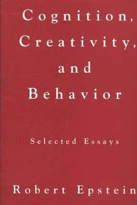 Cognición, creatividad y comportamiento: Ensayos seleccionados - Cognition, Creativity, and Behavior: Selected Essays