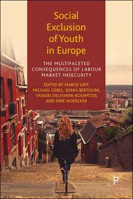Exclusión social de los jóvenes en Europa: Las polifacéticas consecuencias de la inseguridad del mercado laboral - Social Exclusion of Youth in Europe: The Multifaceted Consequences of Labour Market Insecurity