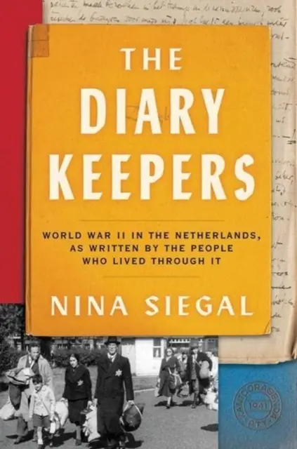 Diary Keepers - La Segunda Guerra Mundial en los Países Bajos, escrita por quienes la vivieron - Diary Keepers - World War II in the Netherlands, as Written by the People Who Lived Through It