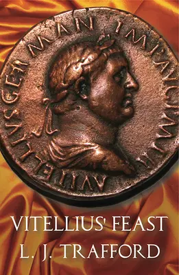 El festín de Vitelio: La serie de los Cuatro Emperadores: Libro IV - Vitellius' Feast: The Four Emperors Series: Book IV