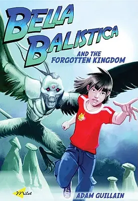 Bella Balistica y el Reino Olvidado - Bella Balistica and the Forgotten Kingdom