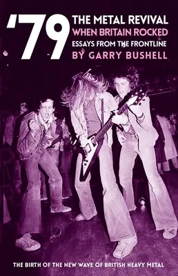 79 the Metal Revival When Britain Rocked: Ensayos desde la primera línea - 79 the Metal Revival When Britain Rocked: Essays from the Frontline