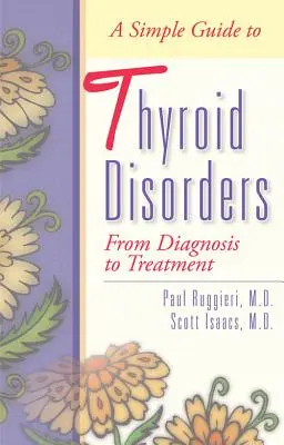 Guía sencilla de los trastornos tiroideos: Del diagnóstico al tratamiento - A Simple Guide to Thyroid Disorders: From Diagnosis to Treatment