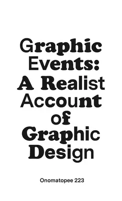 Eventos gráficos: Un relato realista del diseño gráfico - Graphic Events: A Realist Account of Graphic Design