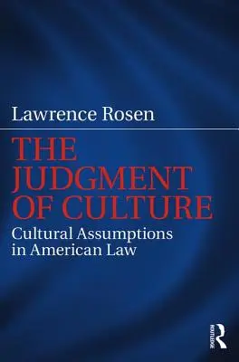 El juicio de la cultura: Supuestos culturales en el Derecho estadounidense - The Judgment of Culture: Cultural Assumptions in American Law