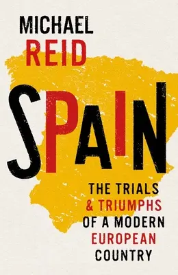 España: Ensayos y triunfos de un país europeo moderno - Spain: The Trials and Triumphs of a Modern European Country