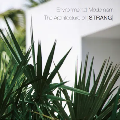 Modernismo medioambiental: La arquitectura de [Strang] - Environmental Modernism: The Architecture of [Strang]